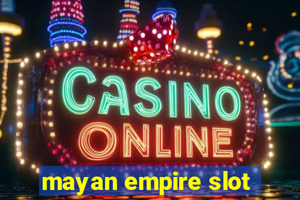 mayan empire slot